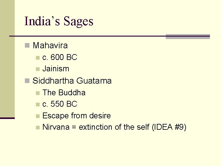 India’s Sages n Mahavira n c. 600 BC n Jainism n Siddhartha Guatama n