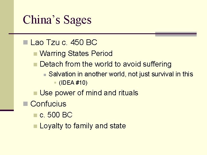 China’s Sages n Lao Tzu c. 450 BC n Warring States Period n Detach