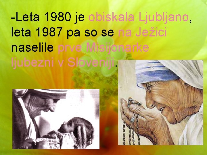 -Leta 1980 je obiskala Ljubljano, leta 1987 pa so se na Ježici naselile prve