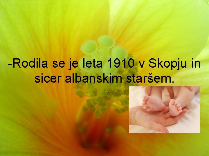 -Rodila se je leta 1910 v Skopju in sicer albanskim staršem. 