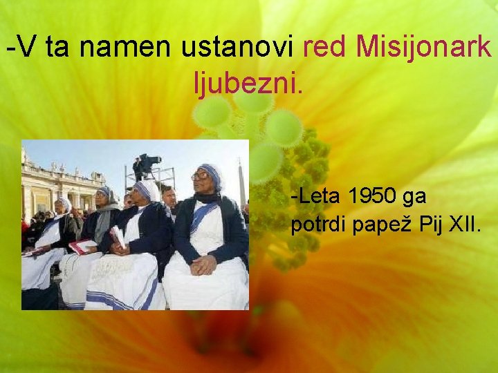 -V ta namen ustanovi red Misijonark ljubezni. -Leta 1950 ga potrdi papež Pij XII.