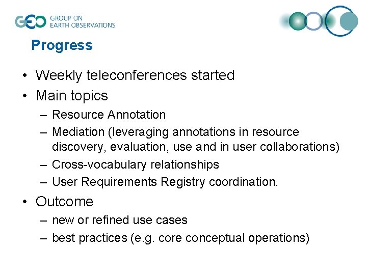 Progress • Weekly teleconferences started • Main topics – Resource Annotation – Mediation (leveraging