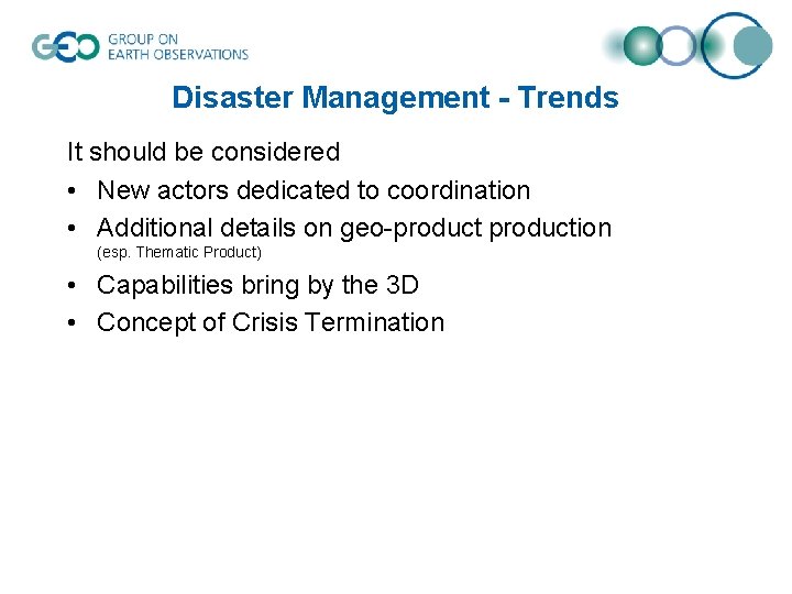 Disaster Management - Trends It should be considered • New actors dedicated to coordination