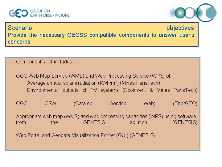 Scenario objectives: Provide the necessary GEOSS compatible components to answer user’s concerns • Component’s