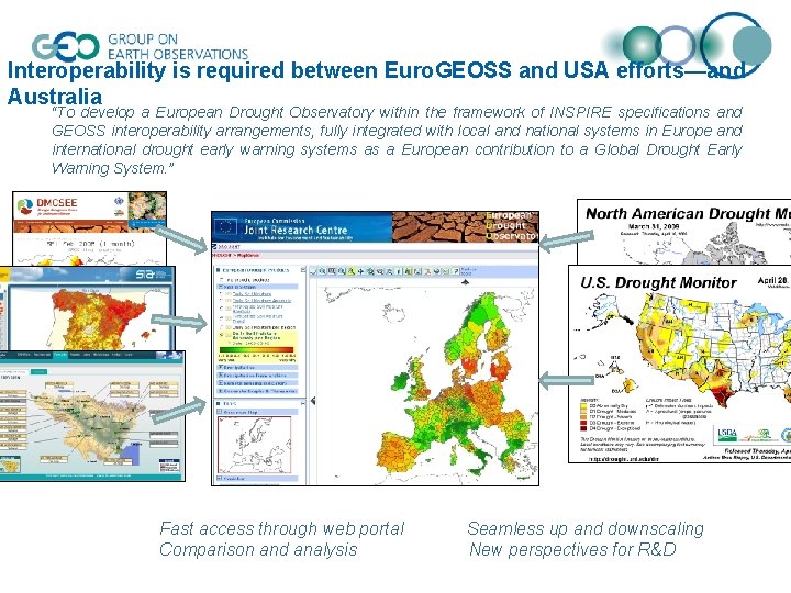 Interoperability is required between Euro. GEOSS and USA efforts—and Australia “To develop a European