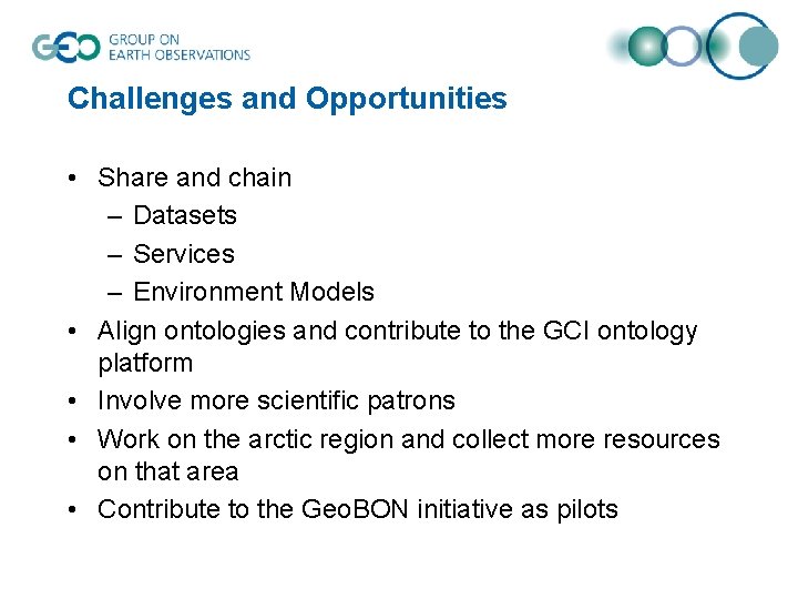 Challenges and Opportunities • Share and chain – Datasets – Services – Environment Models