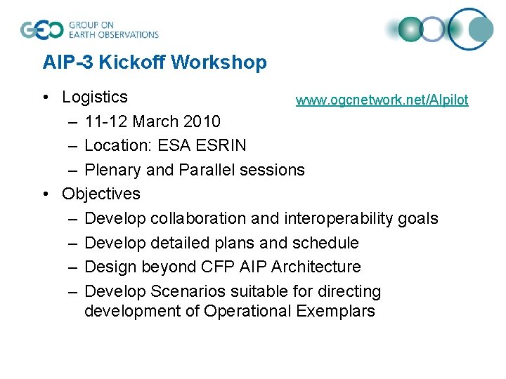 AIP-3 Kickoff Workshop • Logistics www. ogcnetwork. net/AIpilot – 11 -12 March 2010 –