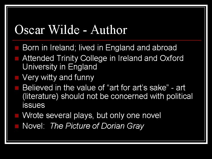 Oscar Wilde - Author n n n Born in Ireland; lived in England abroad