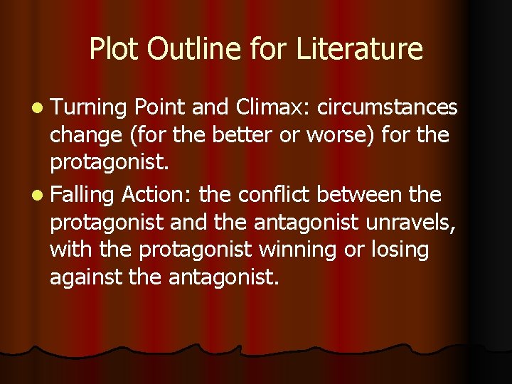 Plot Outline for Literature l Turning Point and Climax: circumstances change (for the better