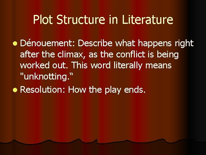 Plot Structure in Literature l Dénouement: Describe what happens right after the climax, as