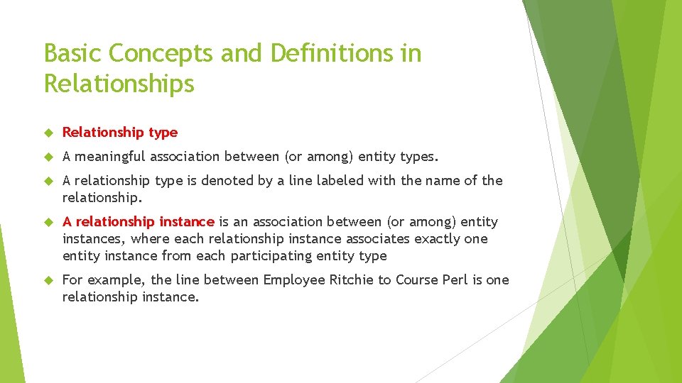 Basic Concepts and Definitions in Relationships Relationship type A meaningful association between (or among)
