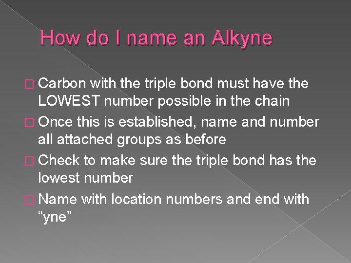 How do I name an Alkyne � Carbon with the triple bond must have