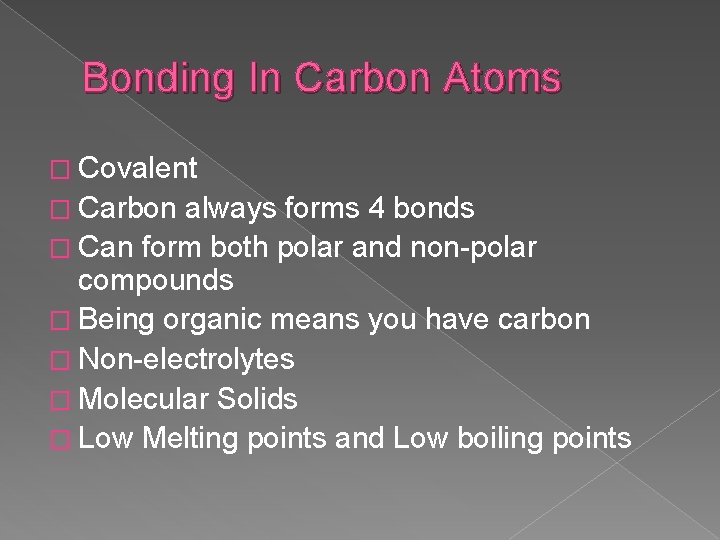 Bonding In Carbon Atoms � Covalent � Carbon always forms 4 bonds � Can