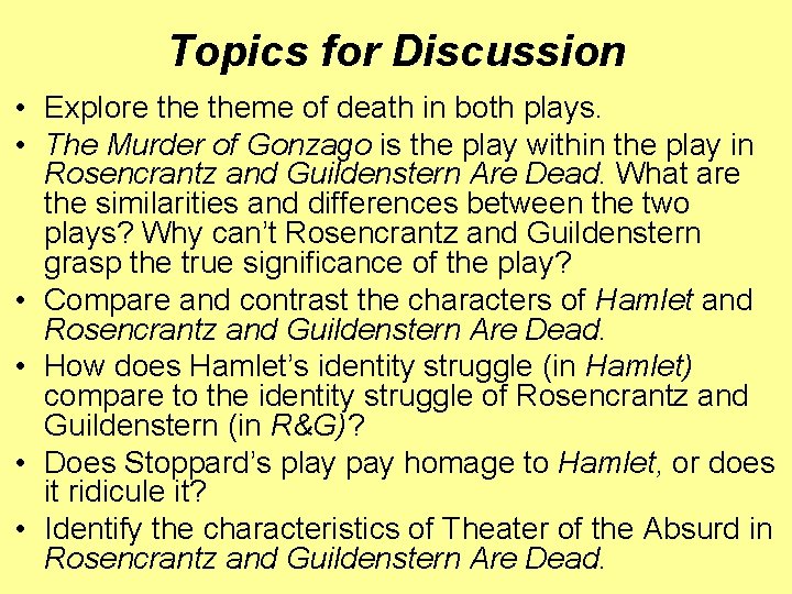 Topics for Discussion • Explore theme of death in both plays. • The Murder