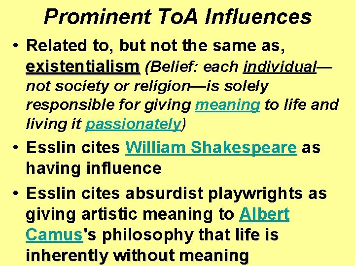 Prominent To. A Influences • Related to, but not the same as, existentialism (Belief: