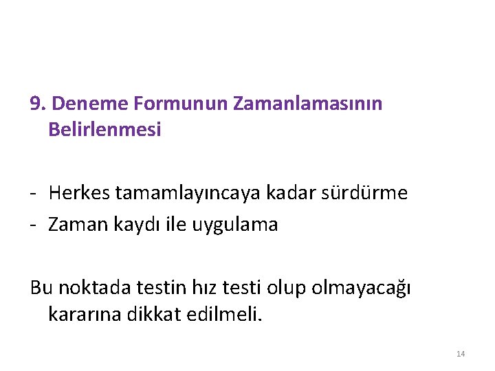 9. Deneme Formunun Zamanlamasının Belirlenmesi - Herkes tamamlayıncaya kadar sürdürme - Zaman kaydı ile