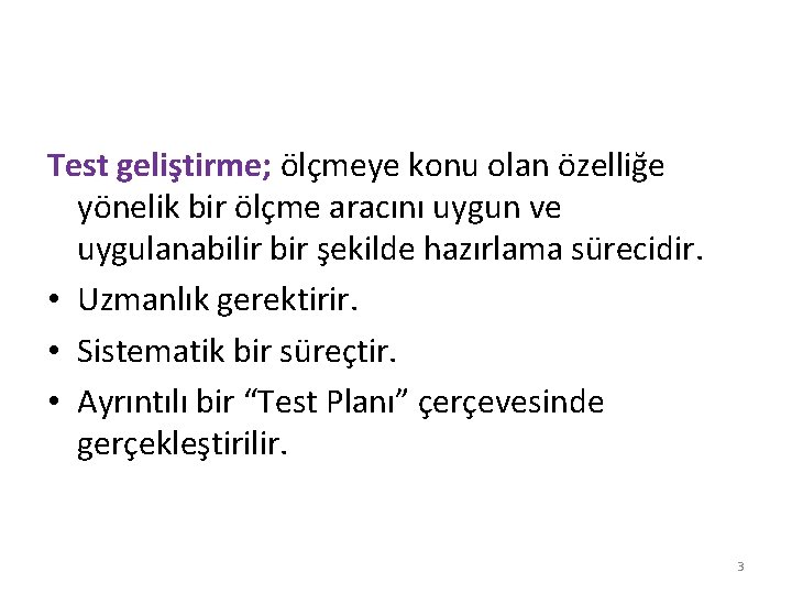 Test geliştirme; ölçmeye konu olan özelliğe yönelik bir ölçme aracını uygun ve uygulanabilir bir