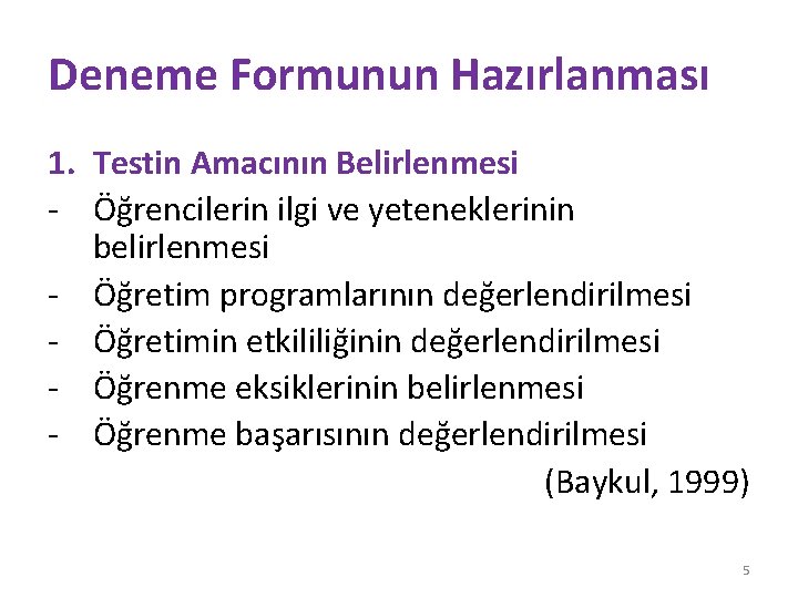 Deneme Formunun Hazırlanması 1. Testin Amacının Belirlenmesi - Öğrencilerin ilgi ve yeteneklerinin belirlenmesi -