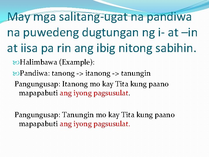 May mga salitang-ugat na pandiwa na puwedeng dugtungan ng i- at –in at iisa