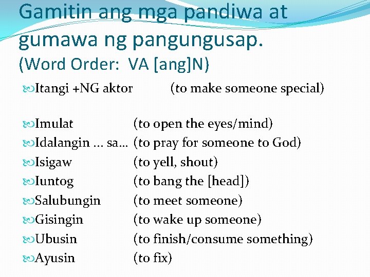 Gamitin ang mga pandiwa at gumawa ng pangungusap. (Word Order: VA [ang]N) Itangi +NG