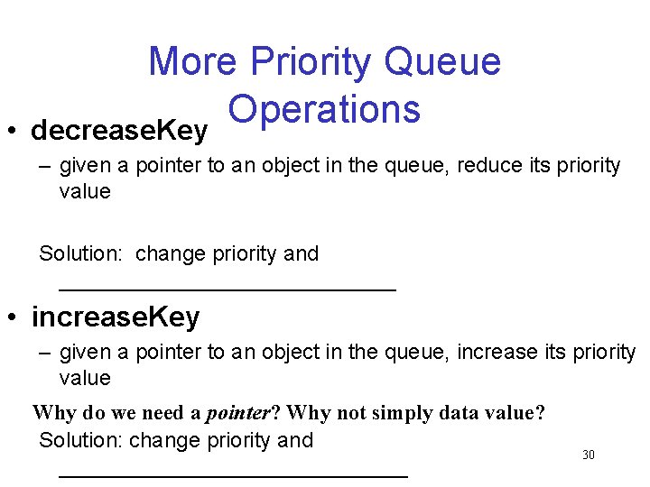  • More Priority Queue Operations decrease. Key – given a pointer to an