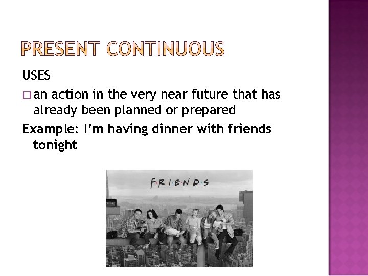 USES � an action in the very near future that has already been planned