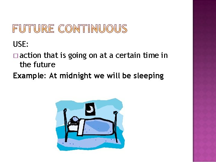 USE: � action that is going on at a certain time in the future