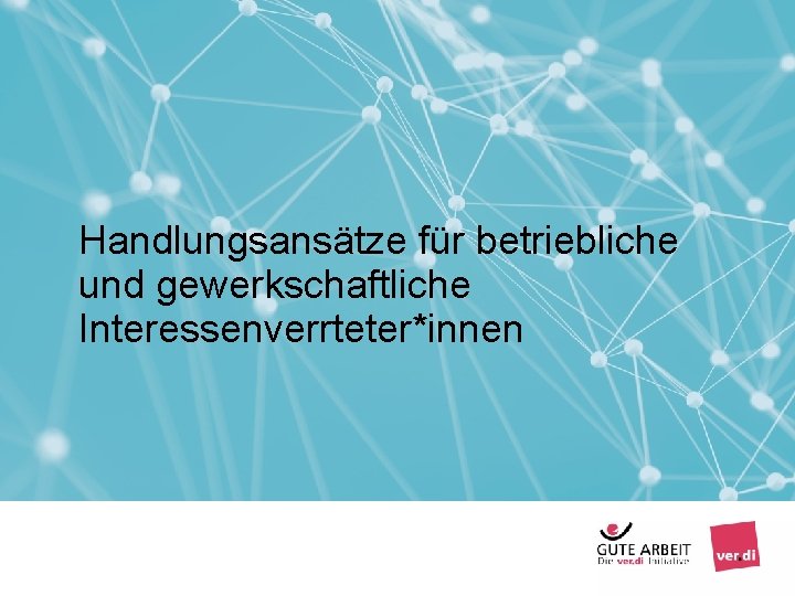 Handlungsansätze für betriebliche und gewerkschaftliche Interessenverrteter*innen Seite 54 – Vereinbarkeit von Erwerbsarbeit und Sorgearbeit