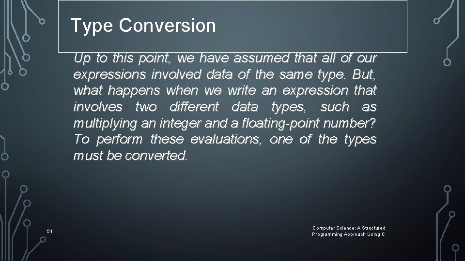 Type Conversion Up to this point, we have assumed that all of our expressions Type Conversion Up to this point, we have assumed that all of our expressions