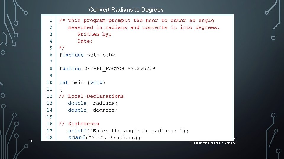 Convert Radians to Degrees 71 Computer Science: A Structured Programming Approach Using C Convert Radians to Degrees 71 Computer Science: A Structured Programming Approach Using C