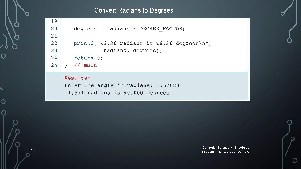 Convert Radians to Degrees 72 Computer Science: A Structured Programming Approach Using C Convert Radians to Degrees 72 Computer Science: A Structured Programming Approach Using C
