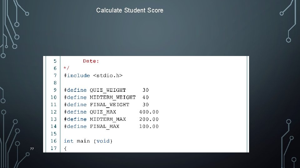Calculate Student Score 77 Computer Science: A Structured Programming Approach Using C Calculate Student Score 77 Computer Science: A Structured Programming Approach Using C