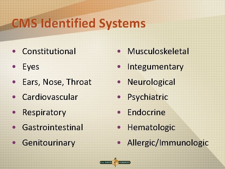 CMS Identified Systems • Constitutional • Musculoskeletal • Eyes • Integumentary • Ears, Nose,