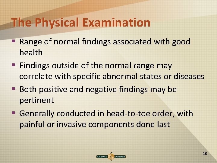 The Physical Examination § Range of normal findings associated with good health § Findings