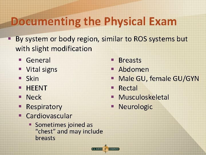 Documenting the Physical Exam § By system or body region, similar to ROS systems