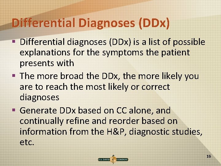 Differential Diagnoses (DDx) § Differential diagnoses (DDx) is a list of possible explanations for