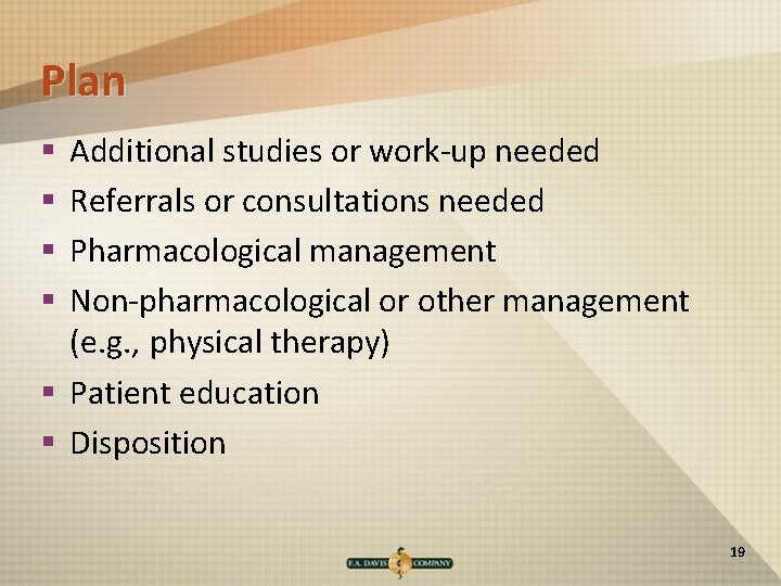 Plan Additional studies or work-up needed Referrals or consultations needed Pharmacological management Non-pharmacological or