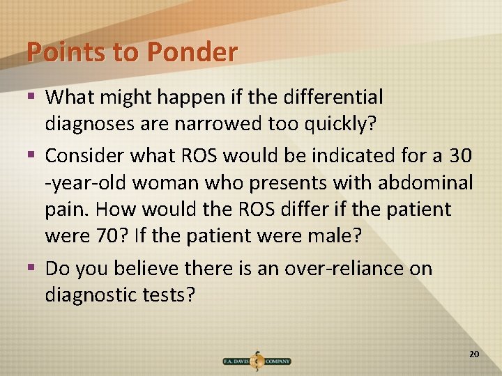 Points to Ponder § What might happen if the differential diagnoses are narrowed too
