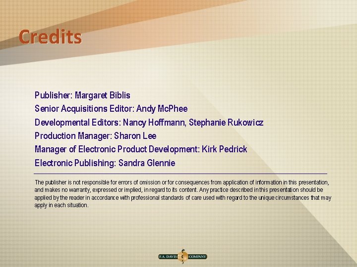 Credits Publisher: Margaret Biblis Senior Acquisitions Editor: Andy Mc. Phee Developmental Editors: Nancy Hoffmann,