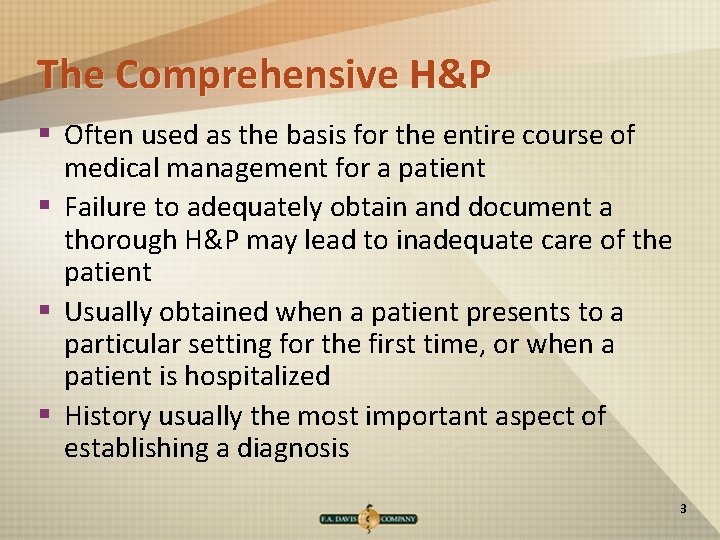 The Comprehensive H&P § Often used as the basis for the entire course of