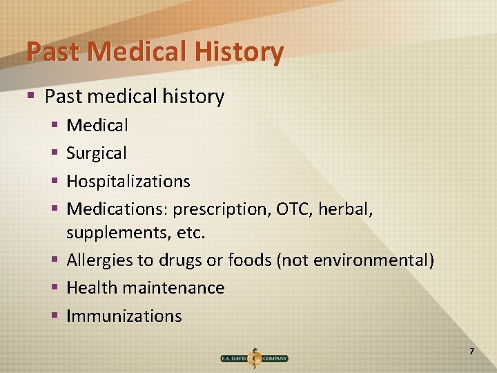 Past Medical History § Past medical history Medical Surgical Hospitalizations Medications: prescription, OTC, herbal,