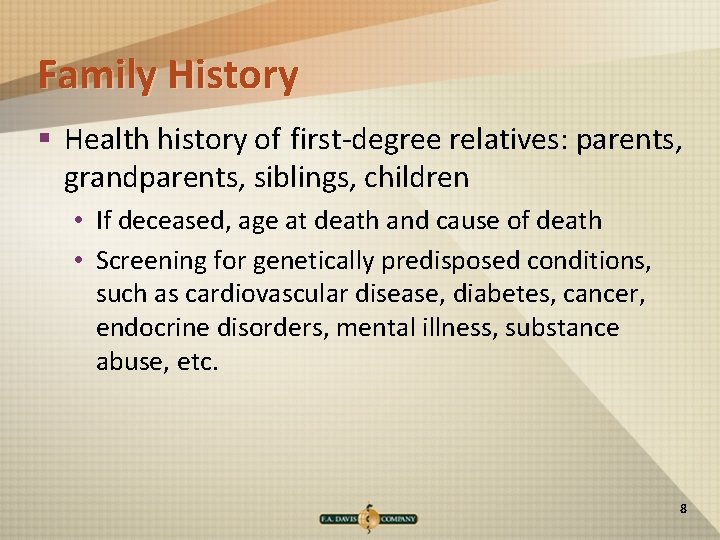 Family History § Health history of first-degree relatives: parents, grandparents, siblings, children • If