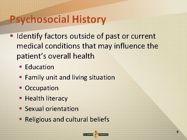 Psychosocial History § Identify factors outside of past or current medical conditions that may