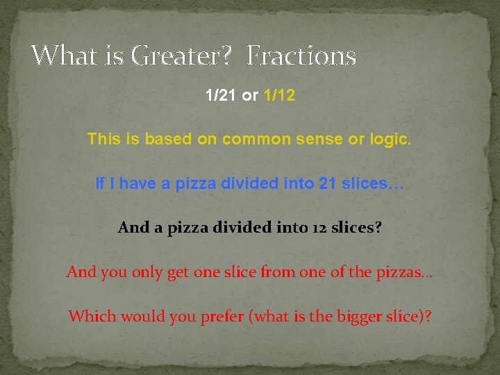 What is Greater? Fractions 1/21 or 1/12 This is based on common sense or