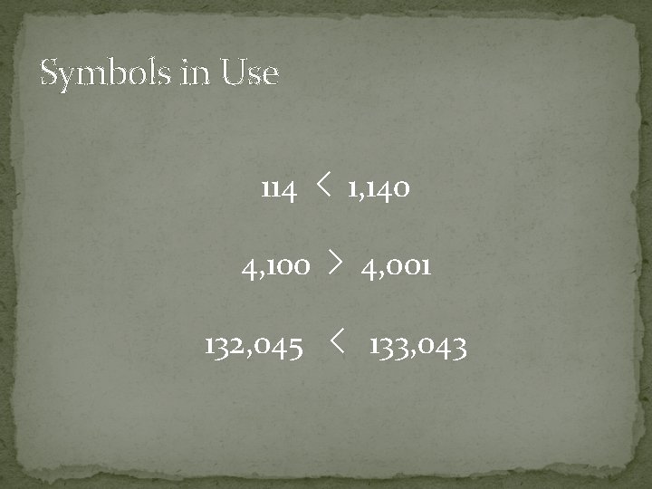 Symbols in Use 114 < 1, 140 4, 100 > 4, 001 132, 045