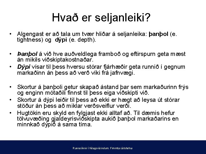 Hvað er seljanleiki? • Algengast er að tala um tvær hliðar á seljanleika: þanþol