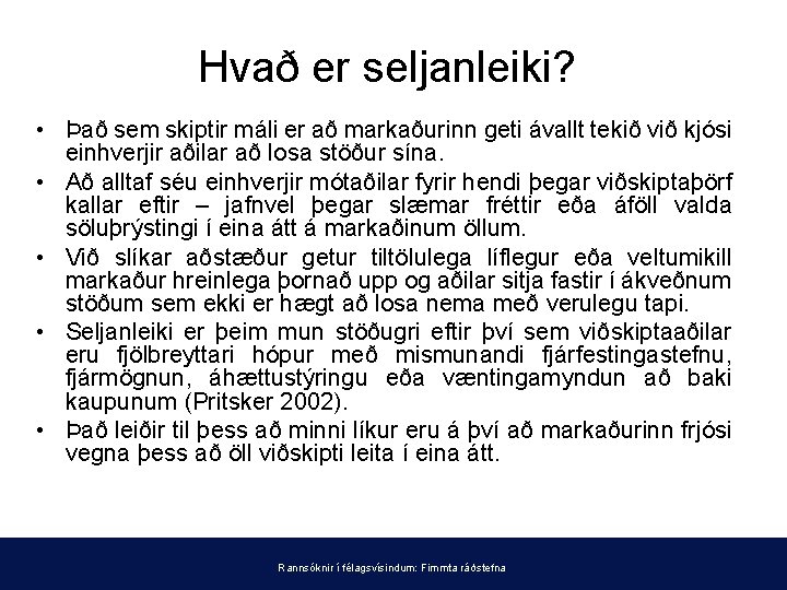 Hvað er seljanleiki? • Það sem skiptir máli er að markaðurinn geti ávallt tekið