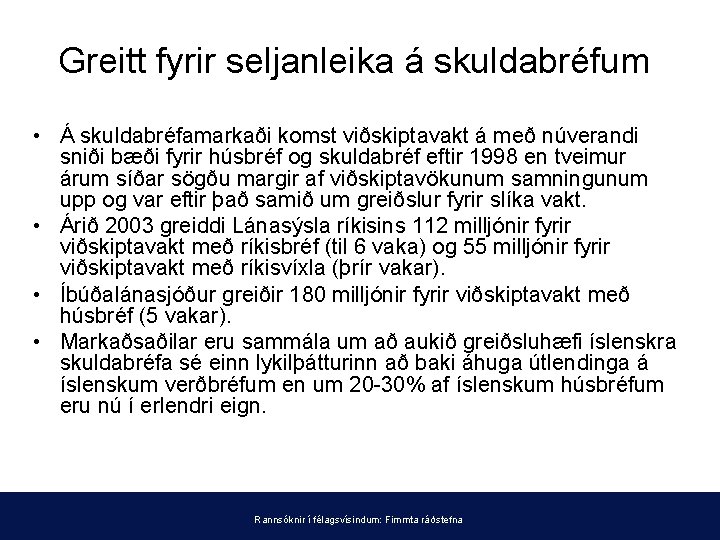 Greitt fyrir seljanleika á skuldabréfum • Á skuldabréfamarkaði komst viðskiptavakt á með núverandi sniði