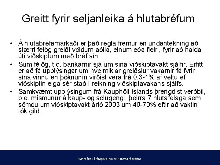 Greitt fyrir seljanleika á hlutabréfum • Á hlutabréfamarkaði er það regla fremur en undantekning