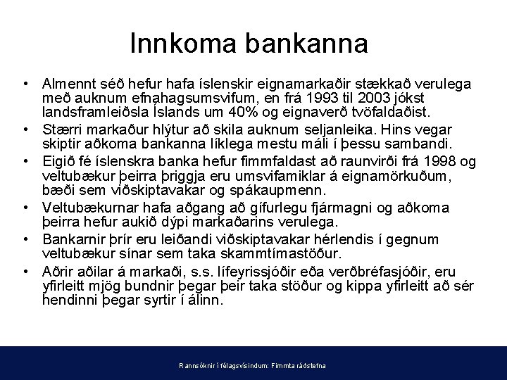 Innkoma bankanna • Almennt séð hefur hafa íslenskir eignamarkaðir stækkað verulega með auknum efnahagsumsvifum,